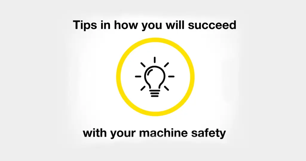 Tips in how you will succeed with your machine safety