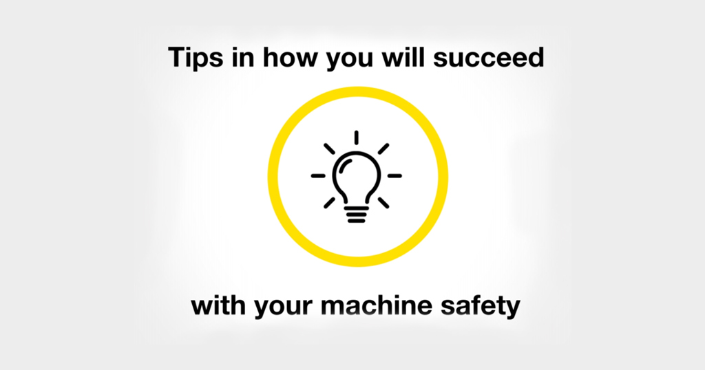 Tips in how you will succeed with your machine safety